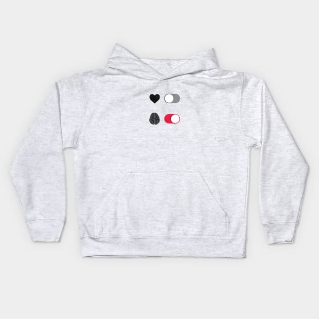 Heart Off – Brain On switch Kids Hoodie by maivisto